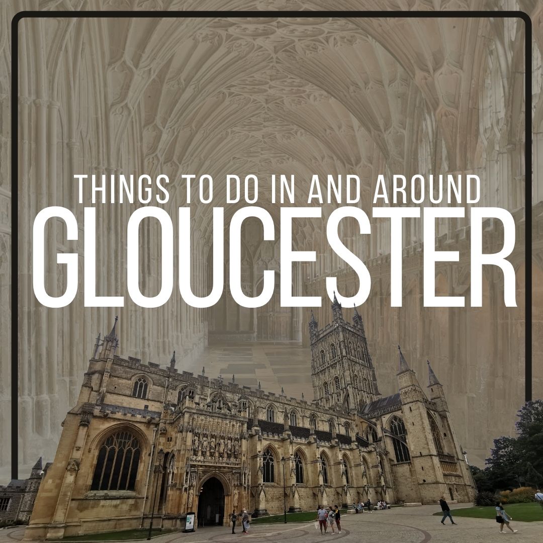 Great Things To Do in and around Gloucester • Inspiring City